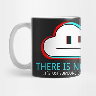 There is no cloud - It's just someone else's computer Mug